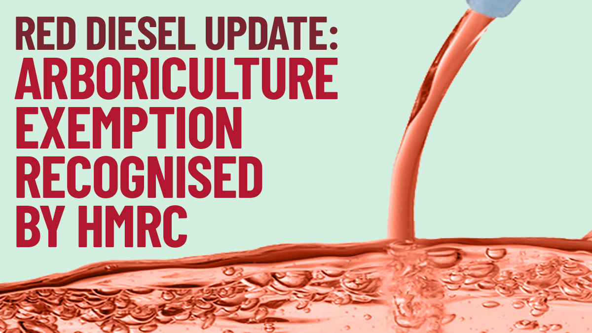 Red Diesel: Arboriculture exemption recognised by HMRC